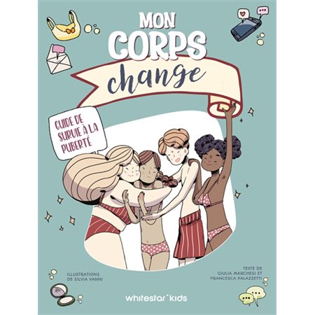 Mon corps change : Guide de survie à la puberté
