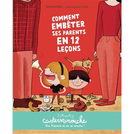 Comment embêter ses parents en 12 leçons