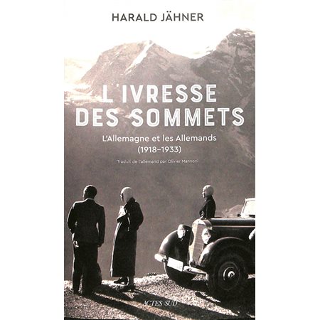 L'ivresse des sommets : l'Allemagne et les Allemands (1918-1933)