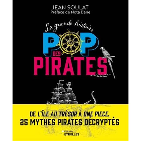 La grande histoire pop des pirates : de L'île au trésor à One Piece, 25 mythes pirates décryptés