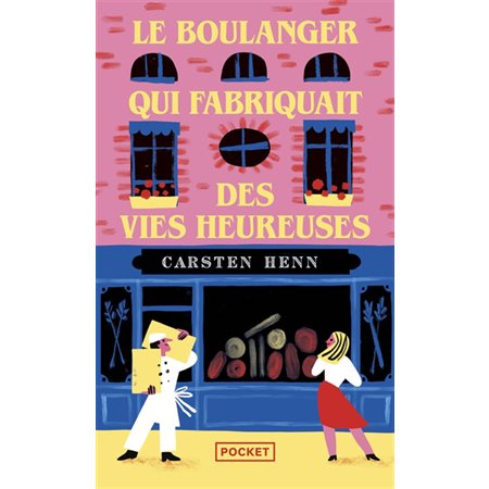 Le boulanger qui fabriquait des vies heureuses, Pocket. Roman Le boulanger qui fabriquait des vies heureuses, Pocket. Roman