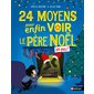 24 moyens pour enfin voir le Père Noël ou pas !