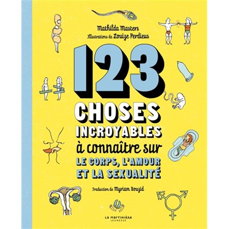 123 choses incroyables à connaître sur le corps, l'amour et la sexualité