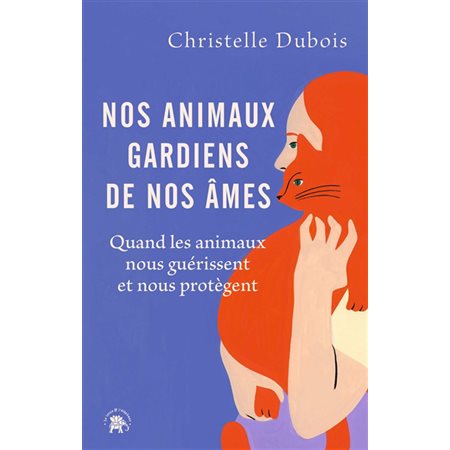 Nos animaux, gardiens de nos âmes