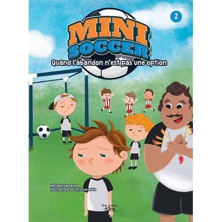 Mini soccer #2 Quand l’abandon n’est pas une option