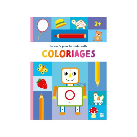 En route pour la maternelle : Coloriages 2+