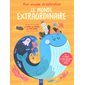 Mon voyage d'exploration : Le monde extraordinaire