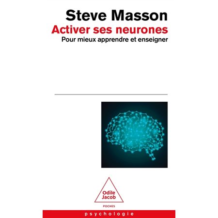 Activer ses neurones pour mieux apprendre et enseigner, Poches Odile Jacob. Psychologie, 599