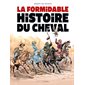 La formidable histoire du cheval