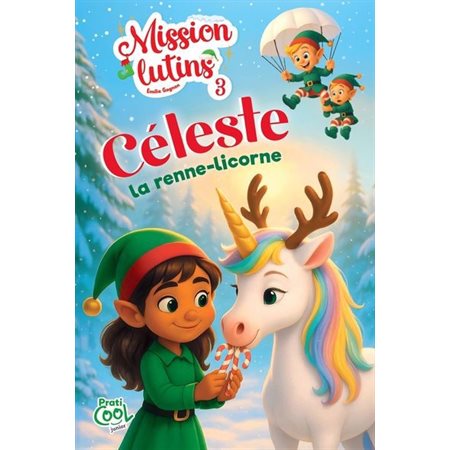 Mission lutins #3 Céleste la renne-licorne