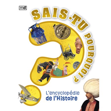 Sais-tu pourquoi? L'encyclopédie de l'Histoire