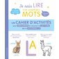 Je sais lire mes premiers mots et j'aime ça! : Cahier d'activités Je sais lire mes premiers mots et j'aime ça! : Cahier d'activités
