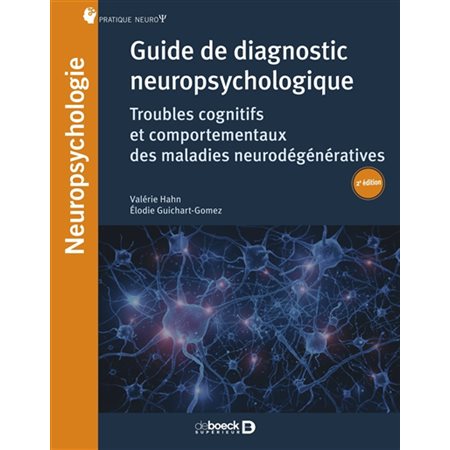 Guide de diagnostic neuropsychologique : troubles cognitifs et comportementaux des maladies neurodégénératives, Neuropsychologie