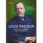 Louis Pasteur : une vie au service de la science