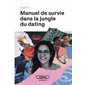 Manuel de survie dans la jungle du dating