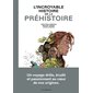 L'incroyable histoire de la préhistoire
