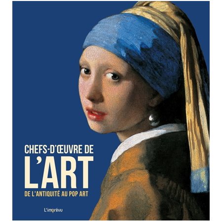 Chefs-d'oeuvre de l'art : de l'Antiquité au pop art