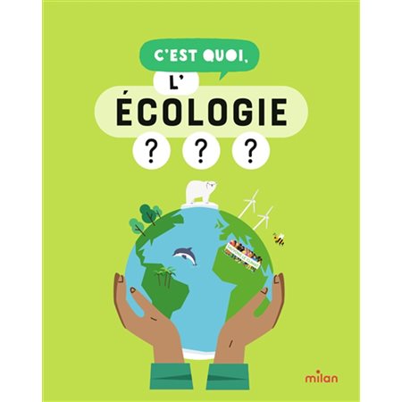 C'est quoi, l'écologie ? C'est quoi, l'écologie ?
