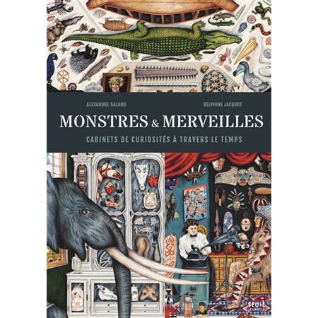 Monstres & merveilles : cabinets de curiosités à travers le temps