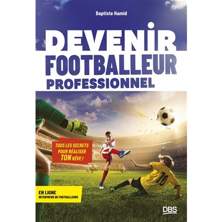 Devenir footballeur professionnel : tous les secrets pour réaliser ton rêve ! Devenir footballeur professionnel : tous les secrets pour réaliser ton rêve !