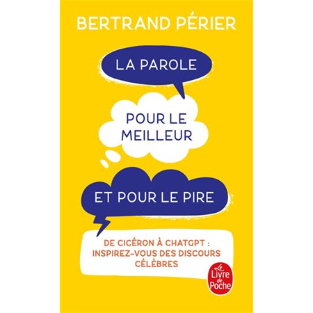 La parole pour le meilleur et pour le pire : de Cicéron à ChatGPT : inspirez-vous des discours célèbres