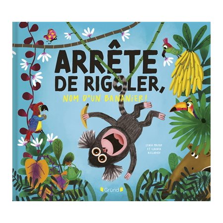 Arrête de rigoler, nom d'un bananier ! Arrête de rigoler, nom d'un bananier !