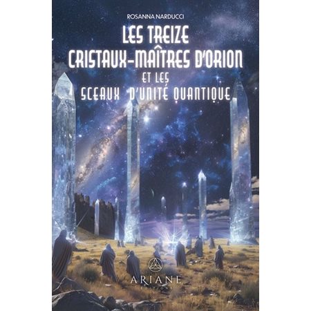 Les Treize Cristaux-Maîtres d'Orion et les sceaux d'unité quantique