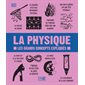 Les grands concepts expliqués : La physique