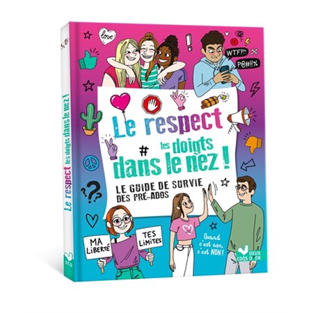 Le respect les doigts dans le nez! Lle guide de survie des pré-ados Le respect les doigts dans le nez! Lle guide de survie des pré-ados