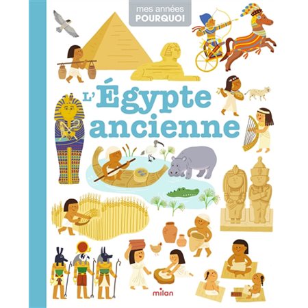 Mes années pourquoi : L'Egypte ancienne