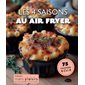Les 4 saisons au air fryer