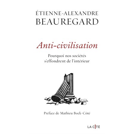 Anti-civilisation : pourquoi nos sociétés s'effondrent de l'intérieur