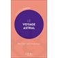 Le voyage astral : comment sortir de son corps