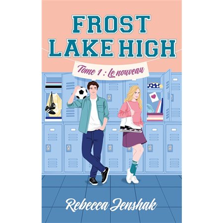 Frost Lake High #1 Le nouveau