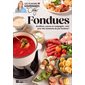 Fondues : Bouillons, sauces et compagnie : tout pour des moments de pur bonheur !