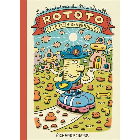 Les histoires de Nouilleville #1 Rototo et le club des nouilles