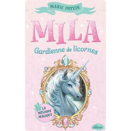 Mila, gardienne de licornes #2 La mélodie magique