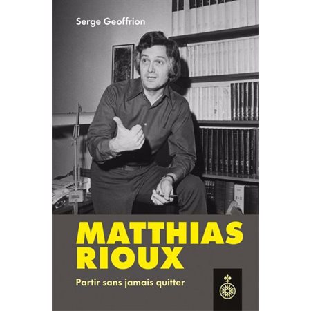 Matthias Rioux : Partir sans jamais quitter