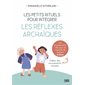 Les petits rituels pour intégrer les réflexes archaïques : les mouvements clés pour la réussite de l'enfant, 6-12 ans