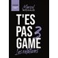T'es pas game #3 Les relations