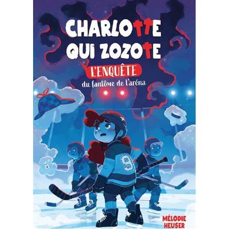 Charlotte qui zozote #4 L'enquête du fantôme de l'aréna