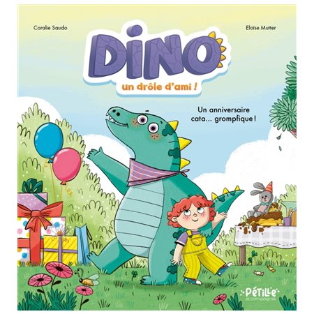 Dino, un drôle d'ami ! : Un anniversaire cata... grompfique !