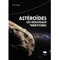 Astéroïdes, les nouveaux territoires