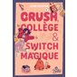 Crush, collège & switch magique