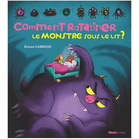 Comment ratatiner le monstre sous le lit ?
