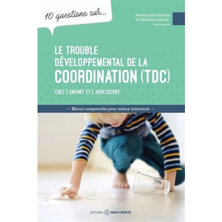10 questions sur... le trouble développemental de la coordination (TDC) chez l'enfant et l'adolescent