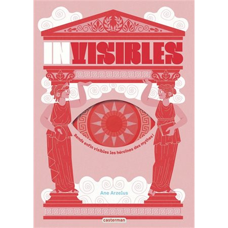 Invisibles : rends enfin visibles les héroïnes des mythes !