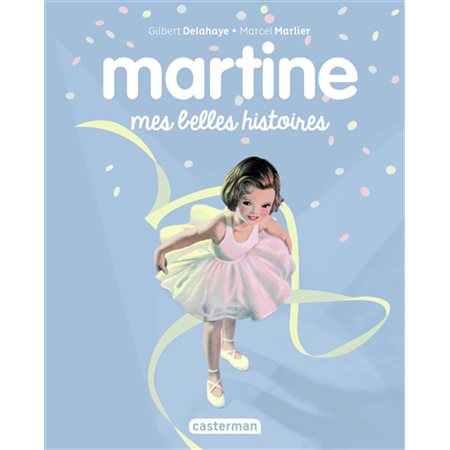 Martine : mes belles histoires