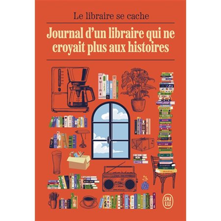 Journal d'un libraire qui ne croyait plus aux histoires