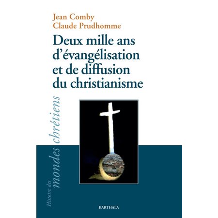 Deux mille ans d'évangélisation et de diffusion du christianisme, Histoire des mondes chrétiens